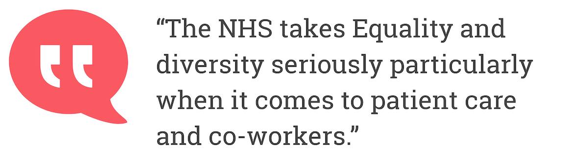 The NHS takes Equality and diversity seriously particularly when it comes to patient care and co-workers.
