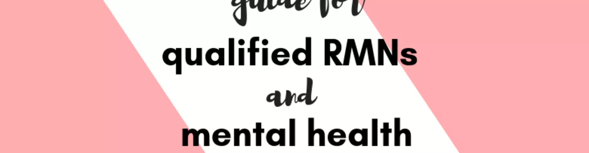 Complete career guide for qualified RMNs and mental health nurse students