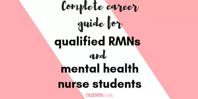 Complete career guide for qualified RMNs and mental health nurse students